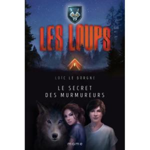 Les Loups T1 - Le secret des Murmureurs
