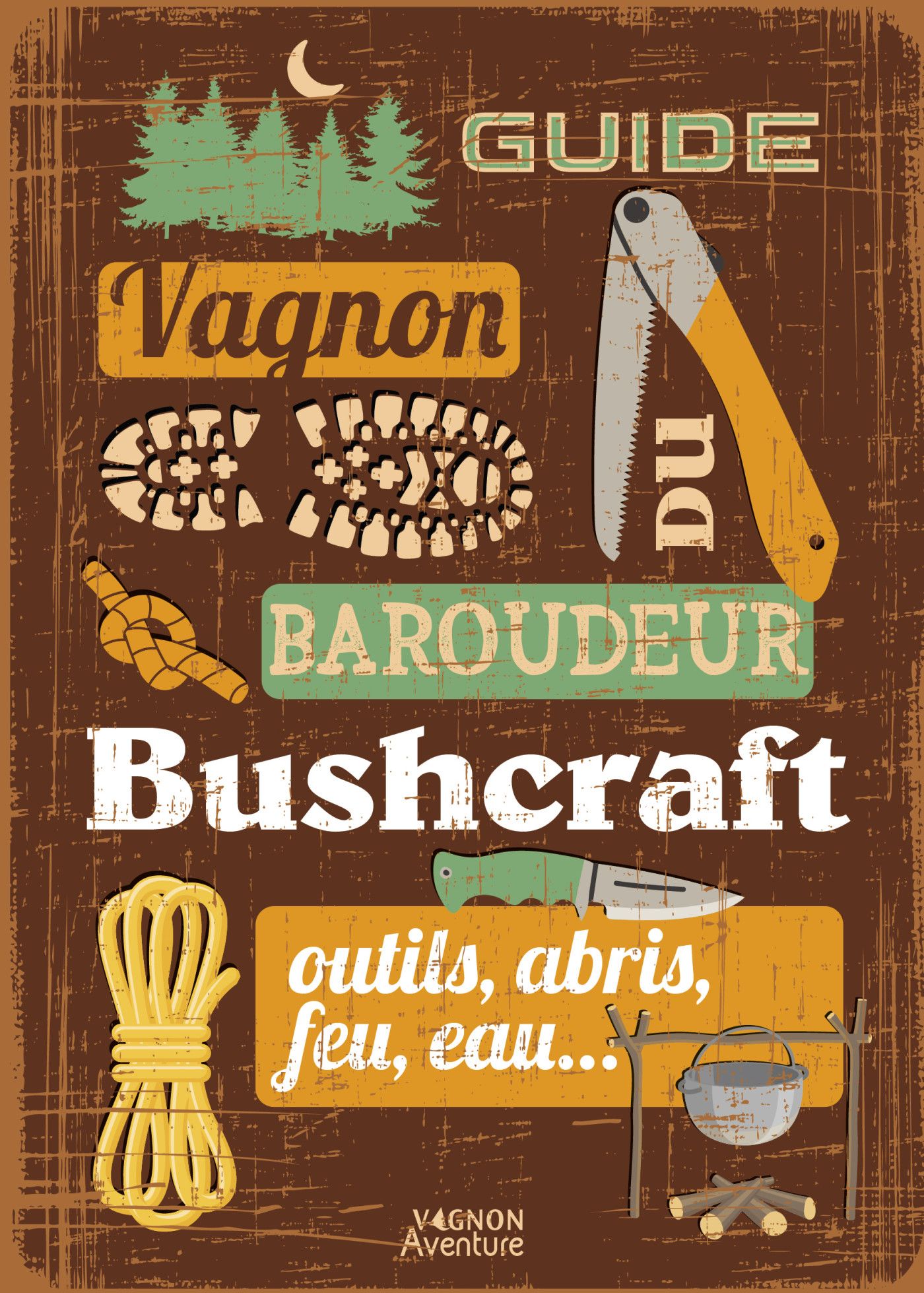 Guide du baroudeur - Bushcraft