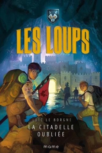 Les Loups T3 - La Citadelle oubliée